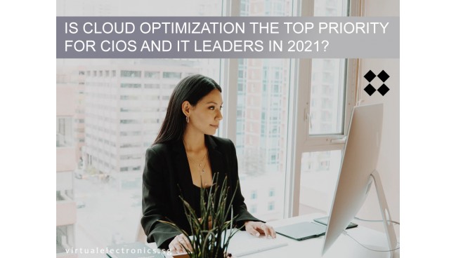 Is Cloud optimization the top priority for CIOs and IT Leaders in 2021? 